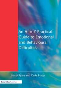 An A to Z Practical Guide to Emotional and Behavioural Difficulties