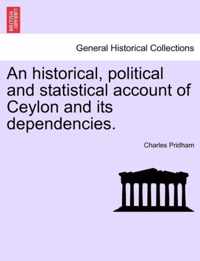 An historical, political and statistical account of Ceylon and its dependencies.