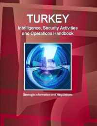 Turkey Intelligence, Security Activities and Operations Handbook - Strategic Information and Regulations