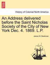 An Address Delivered Before the Saint Nicholas Society of the City of New York Dec. 4. 1869. L.P.