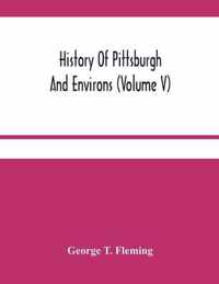 History Of Pittsburgh And Environs (Volume V)