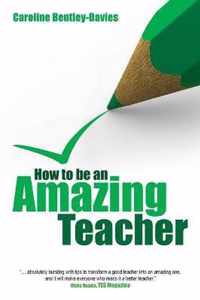 How To Be An Amazing Teacher