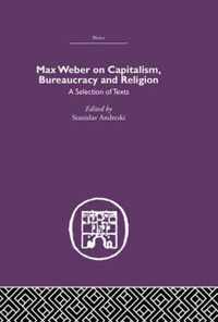 Max Weber on Capitalism, Bureaucracy and Religion