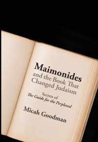 Maimonides and the Book That Changed Judaism