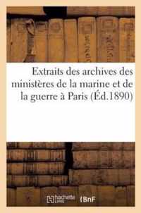 Extraits Des Archives Des Ministeres de la Marine Et de la Guerre A Paris