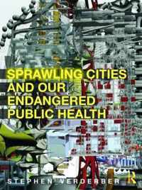 Sprawling Cities and Our Endangered Public Health