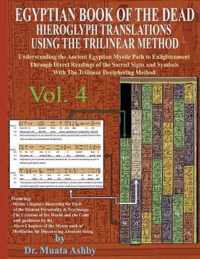 EGYPTIAN BOOK OF THE DEAD HIEROGLYPH TRANSLATIONS USING THE TRILINEAR METHOD Volume 4