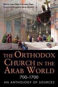 The Orthodox Church in the Arab World, 700-1700