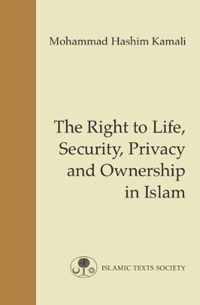 The Right to Life, Security, Privacy and Ownership in Islam