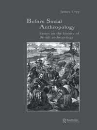 Before Social Anthropology: Essays on the History of British Anthropology