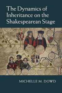 The Dynamics of Inheritance on the Shakespearean Stage