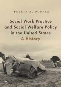 Social Work Practice and Social Welfare Policy in the United States