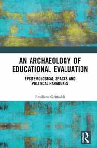 An Archaeology of Educational Evaluation