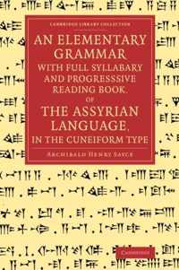 An Elementary Grammar with Full Syllabary and Progresssive Reading Book, of the Assyrian Language, in the Cuneiform Type