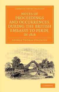 Notes of Proceedings and Occurrences, During the British Embassy to Pekin, in 1816