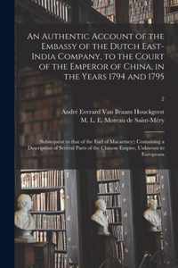 An Authentic Account of the Embassy of the Dutch East-India Company, to the Court of the Emperor of China, in the Years 1794 and 1795