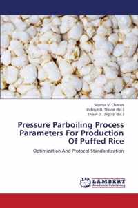 Pressure Parboiling Process Parameters for Production of Puffed Rice