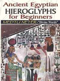 Ancient Egyptian Hieroglyphs for Beginners - Medtu Neter- Divine Words