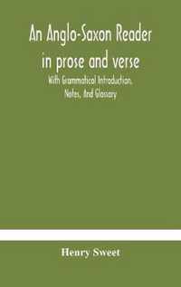 An Anglo-Saxon reader in prose and verse With Grammatical Introduction, Notes, And Glossary