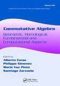 Commutative Algebra: Geometric, Homological, Combinatorial and Computational Aspects