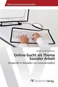 Online-Sucht als Thema Sozialer Arbeit