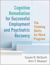 Cognitive Remediation for Successful Employment and Psychiatric Recovery