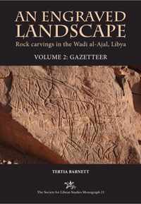 An Engraved Landscape: Rock Carvings in the Wadi al-Ajal, Libya, Volume 2