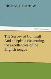 The Survey of Cornwall and an Epistle Concerning the Excellencies of the English Tongue