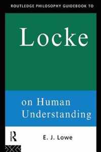 Routledge Philosophy Guidebook to Locke on Human Understanding