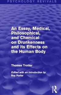 An Essay, Medical, Philosophical, and Chemical on Drunkenness and Its Effects on the Human Body