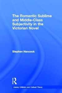 The Romantic Sublime and Middle-Class Subjectivity in the Victorian Novel