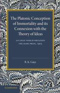 The Platonic Conception of Immortality and its Connexion with the Theory of Ideas