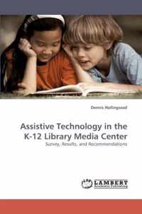 Assistive Technology in the K-12 Library Media Center