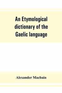 An etymological dictionary of the Gaelic language