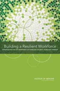 Building a Resilient Workforce: Opportunities for the Department of Homeland Security