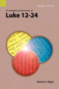 An Exegetical Summary of Luke 12-24
