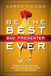 Be The Best Bad Presenter Ever