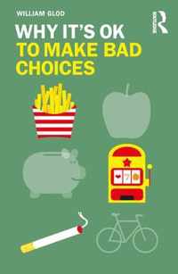 Why It's OK to Make Bad Choices