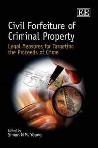Civil Forfeiture of Criminal Property  Legal Measures for Targeting the Proceeds of Crime