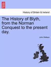 The History of Blyth, from the Norman Conquest to the Present Day.