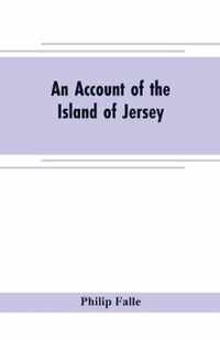 An account of the Island of Jersey