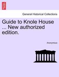 Guide to Knole House ... New Authorized Edition.