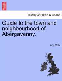 Guide to the Town and Neighbourhood of Abergavenny.