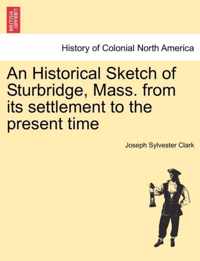 An Historical Sketch of Sturbridge, Mass. from Its Settlement to the Present Time