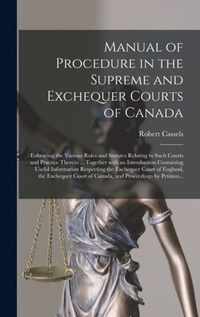 Manual of Procedure in the Supreme and Exchequer Courts of Canada [microform]