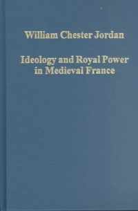 Ideology and Royal Power in Medieval France