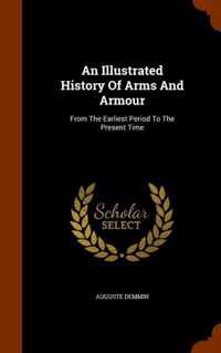 An Illustrated History of Arms and Armour