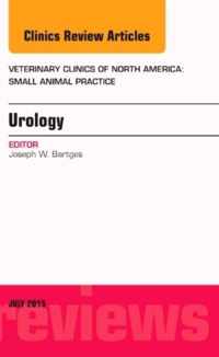 Urology, An Issue of Veterinary Clinics of North America: Small Animal Practice