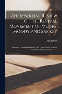 An Impartial Review of the Revival Movement of Messrs. Moody and Sankey