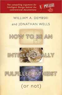 How To Be An Intellectually Fulfilled Atheist (Or Not) (Paperback)